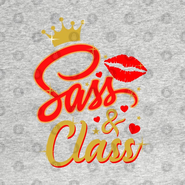 Sass & Class Sassy Quote T-Shirt by Melanificent1